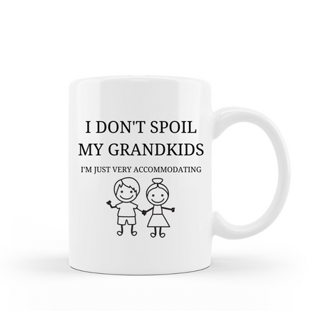 I don't spoil my grandkids, I'm just very accommodating 15 oz ceramic coffee mug