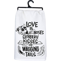 Love is wet noses slobbery kisses and wagging doggy tails cotton kitchen towel