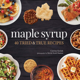Maple Syrup: 40 Tried and True Recipes (Nature's Favorite Foods Cookbooks) Paperback – February 11, 2020