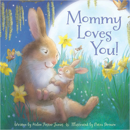 Mommy Loves You! writted by Helen Foster James and illustrated by Petra Brown. Hardcover childrens book.