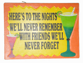 Here's to the nights we'll never remember with friends we'll never forget bar sign