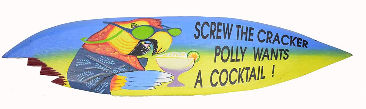 Parrot surfboard sign with screw the cracker polly wants a cocktail! on it.