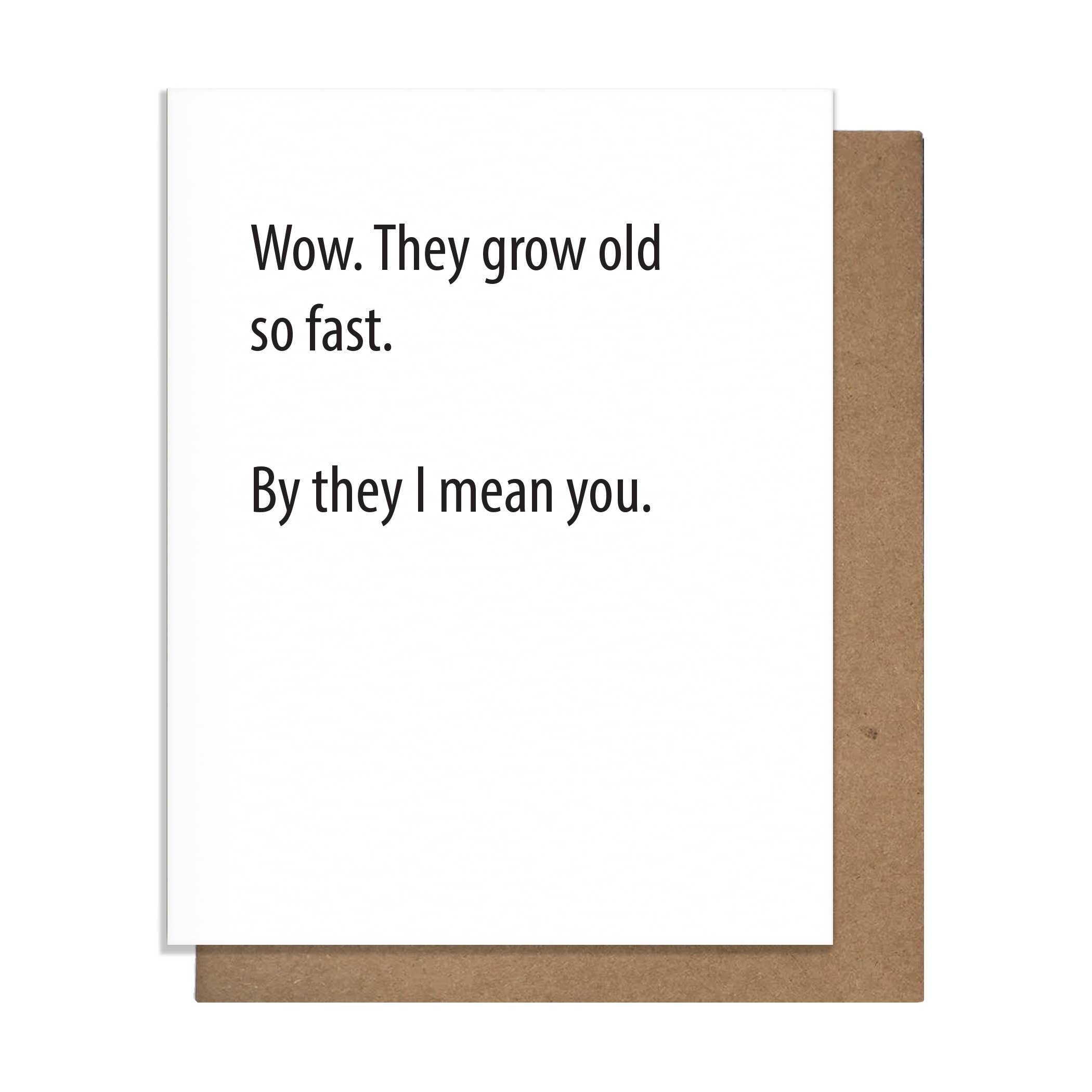 Card, Birthday: Wow. They grow old so fast