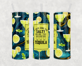 If you're going to be salty bring the tequila 20 oz stainless steel funny tumbler with lid and straw