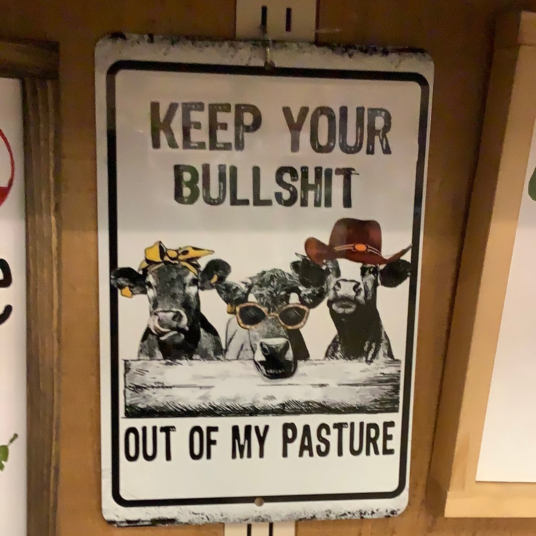 Tin Sign "Keep Your Bullshit out of my Pasture" 8 x 12