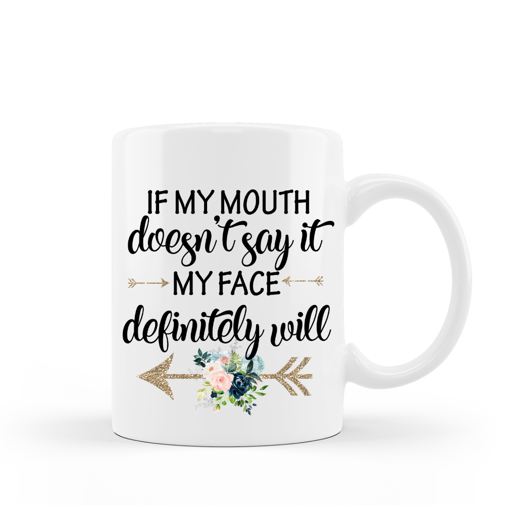 If My mouth doesn't say it, My face definitely will, 20 oz insulated t –  GlitterGiftsAndMore