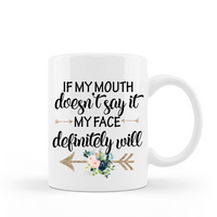 If my mouth doesn't say it my face definitely will funny sarcastic coffee mug 15 oz white ceramic cup