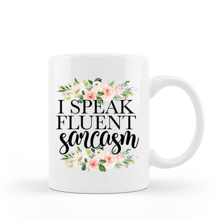 I speak fluent sarcasm floral funny coffee mug 15 oz ceramic cup