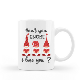 Coffee Mug - Don’t you Gnome I Love You Valentines Day Gift Ceramic