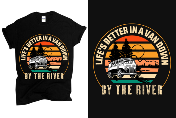 Tshirt - Life's Better in a van down by the river